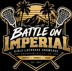 Battle on Imperial — Girls Lacrosse Showcase, Anaheim Hills, California.