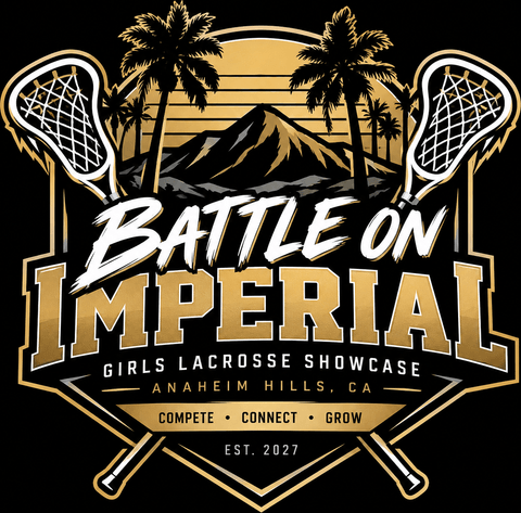 Battle on Imperial — Girls Lacrosse Showcase, Anaheim Hills, California. Compete, Connect, Grow. Established 2027.